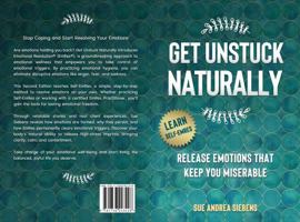 Get Unstuck Naturally: Release Emotions That Keep You Miserable, Second Edition 173624342X Book Cover