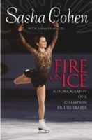 Sasha Cohen: Fire on Ice (Revised Edition): Autobiography of a Champion Figure Skater