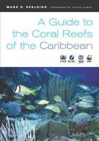 A Guide to the Coral Reefs of the Caribbean 0520244052 Book Cover