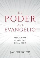El Poder del Evangelio: Redescubre el mensaje de la Cruz 1734669810 Book Cover