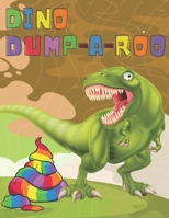 Dino Dump-a-roo: A Fun and Wacky Coloring Book Featuring Pooping Dinosaurs B0BXN8XKSV Book Cover
