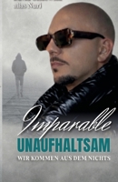 IMPARABLE – UNAUFHALTSAM: Wir kommen aus dem Nichts (German Edition) 3000842403 Book Cover