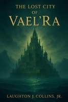 The Lost City of Vael’Ra B0GCDCK6ZC Book Cover