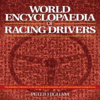 World Encyclopaedia of Racing Drivers: The definitive reference to the lives and achievements of 2,500 international racing drivers 184425433X Book Cover