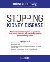 Stopping Kidney Disease: A science based treatment plan to use your doctor, drugs, diet and exercise to slow or stop the progression of incurable kidney disease 0692901159 Book Cover