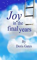 Joy in the Final Years 1512311081 Book Cover