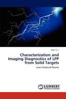 Characterization and Imaging Diagnostics of LPP from Solid Targets 3848482509 Book Cover