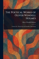 The Poetical Works of Oliver Wendell Holmes 1023131374 Book Cover