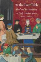 At the First Table: Food and Social Identity in Early Modern Spain 0803290810 Book Cover