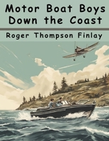 Motor Boat Boys Down the Coast 1023356309 Book Cover