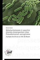 Baatalactamases a Spectre A(c)Tendu A(c)Mergentes Chez Pseudomonas Aeruginosa 3841629814 Book Cover