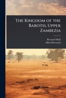The Kingdom of the Barotsi, Upper Zambezia 1024093379 Book Cover