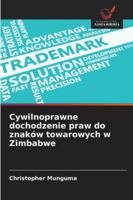 Cywilnoprawne dochodzenie praw do znaków towarowych w Zimbabwe (Polish Edition) 6208791790 Book Cover