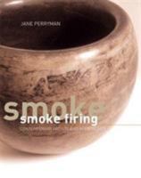 Smoke Firing: Contemporary Artists and Approaches 0812240898 Book Cover