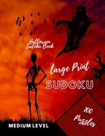 Large Print Sudoku: Halloween Sudoku Book for Seniors, 100 Puzzles with Solutions, One Puzzle Per Page, Medium Level, Intermediate Sudoku Puzzles Book, Sharpen Your Mind B09CRTJBMW Book Cover