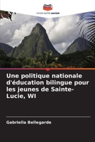 Une politique nationale d'éducation bilingue pour les jeunes de Sainte-Lucie, WI (French Edition) 620701345X Book Cover