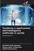 Tendenze e applicazioni dell'intelligenza artificiale in sanità (Italian Edition) 6207942302 Book Cover