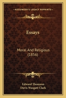 Essays: Moral And Religious (1856) 1166052982 Book Cover