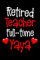 Retired Teacher Full Time YaYa: Funny Retirement Journal Lined Notebook for Retired Teacher 6x9 Inch 120 Pages 1706178522 Book Cover