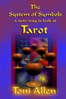 The System of Symbols: A New Way to Look at Tarot 1411602684 Book Cover