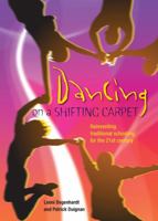 Dancing on a Shifting Carpet: Reinventing Traditional Schooling for the 21st Century 0864318456 Book Cover