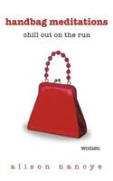 Handbag Meditations: Chill Out on the Run 1452507961 Book Cover