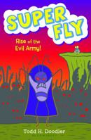 Super Fly 4: Rise of the Evil Army 1619633884 Book Cover