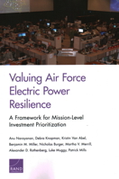 Valuing Air Force Electric Power Resilience: A Framework for Mission-Level Investment Prioritization 1977401805 Book Cover