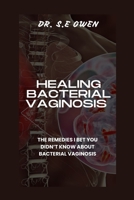 HEALING BACTERIAL VAGINOSIS: THE REMEDIES I BET YOU DIDN’T KNOW ABOUT BACTERIAL VAGINOSIS B0CR1P4ZTM Book Cover