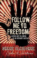 Follow Me to Freedom: Leading As an Ordinary Radical 0830751203 Book Cover