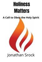 Holiness Matters: A Call to Obey the Holy Spirit 1646338065 Book Cover