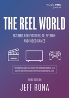 The Reel World: Scoring for Pictures, Television, and Video Games 1538150492 Book Cover