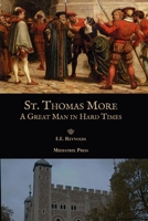 St. Thomas More: A Great Man in Hard Times 1953746454 Book Cover