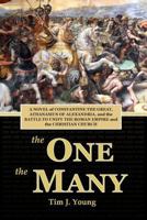 The One, the Many: A Novel of Constantine the Great, Athanasius of Alexandria, and the Battle to Unify the Roman Empire and the Christian Church 0615946879 Book Cover