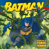 Batman Classic: Batman and the Toxic Terror 0061885304 Book Cover