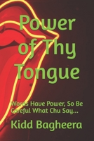 Power of Thy Tongue: Words Have Power, So Be Careful What Chu Say... B08DSX3DW3 Book Cover
