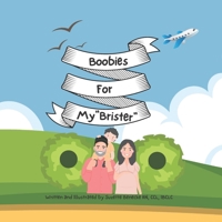Boobies For My Brister!: What will our Baby be? A Brother or a Sister? B0BXNF2HMT Book Cover