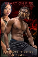 Heart On Fire: The Prequel (Fire & Desire) B0CJSNR5VY Book Cover