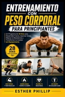 Entrenamiento con Peso Corporal para Principiantes: Un Programa de 28 Días para Desarrollar Fuerza, Quemar Grasa, Mejorar la Resistencia y Transformar tu Cuerpo sin Equipamiento (Spanish Edition) B0HDD3DW27 Book Cover