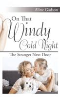 On That Windy Cold Night: The Stranger Next Door 1503515524 Book Cover