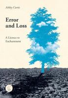 Error and Loss: A Licence to Enchantment 3952462691 Book Cover