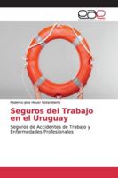 Seguros del Trabajo en el Uruguay: Seguros de Accidentes de Trabajo y Enfermedades Profesionales 6139047625 Book Cover