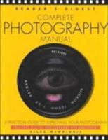 Reader's Digest Complete Photography Manual: A Practical Guide to Improving Your Photography 0762102926 Book Cover