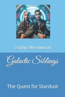 Galactic Siblings: The Quest for Stardust B0CMMHSWXY Book Cover