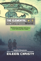 The Elemental World: Exploring Hidden Realms and Saving the Town 9103054691 Book Cover