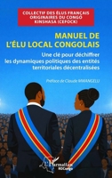 Manuel de l'élu local congolais: Une clé pour déchiffrer les dynamiques politiques des entités territoriales décentralisées (Harmattan Rdc) (French Edition) 2336597810 Book Cover