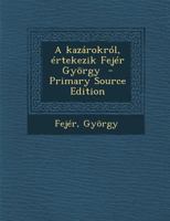A kazárokról, értekezik Fejér György 1293354317 Book Cover