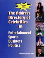 The Address Directory of Celebrities in Entertainment, Sports, Business & Politics, Second Edition 0975956906 Book Cover