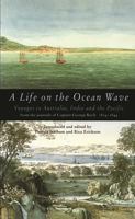 A Life on the Ocean Wave: The Journals of Captain George Bayly, 1824-1844 0522847617 Book Cover