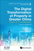 Digital Transformation of Property in Greater China, The: Finance, 5g, Ai, and Blockchain 9811235635 Book Cover